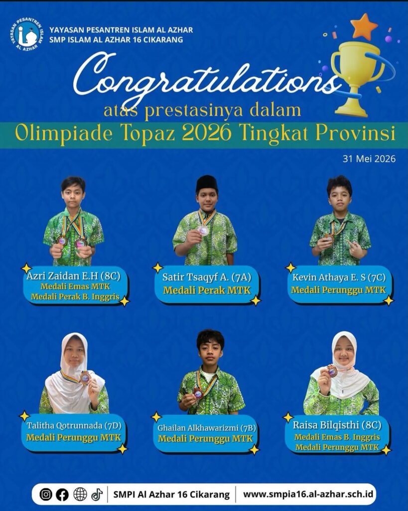 Poster 6 murid berprestasi SMP Islam Al Azhar 16 Cikarang memegang medali kemenangan Olimpiade Topaz 2026 Tingkat Provinsi.
