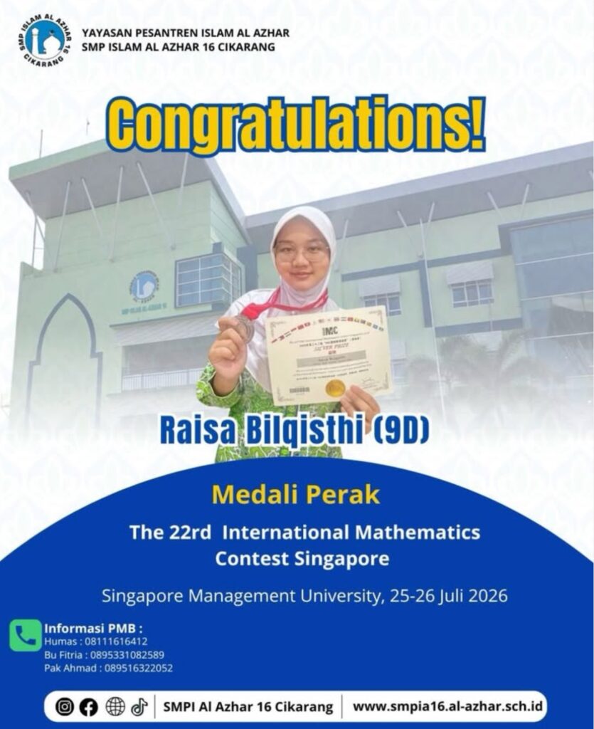 Prestasi membanggakan di kancah internasional! Raisa Bilqisthi (9D), murid SMP Islam Al Azhar 16 Cikarang, memamerkan Medali Perak yang diraihnya pada ajang bergengsi The 22nd International Mathematics Contest di Singapura, 25-26 Juli 2026.