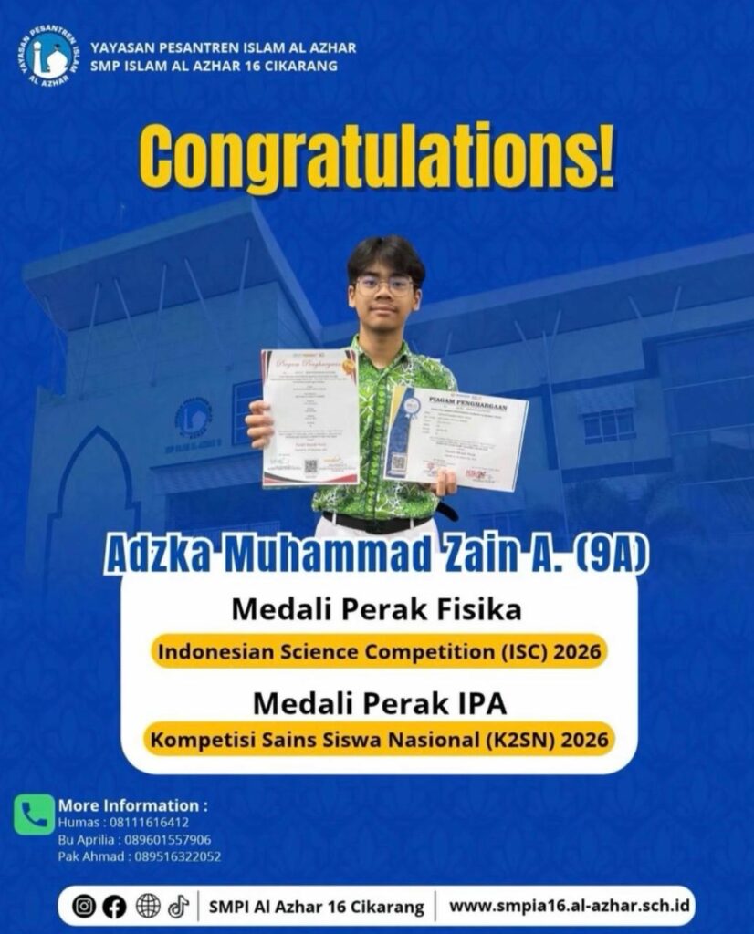 Prestasi akademik SMP Islam Al Azhar 16 Cikarang. Adzka Muhammad Zain A., murid kelas 9A, meraih Medali Perak Fisika dalam Indonesian Science Competition (ISC) 2026 dan Medali Perak IPA dalam Kompetisi Sains Siswa Nasional (K2SN) 2026.
