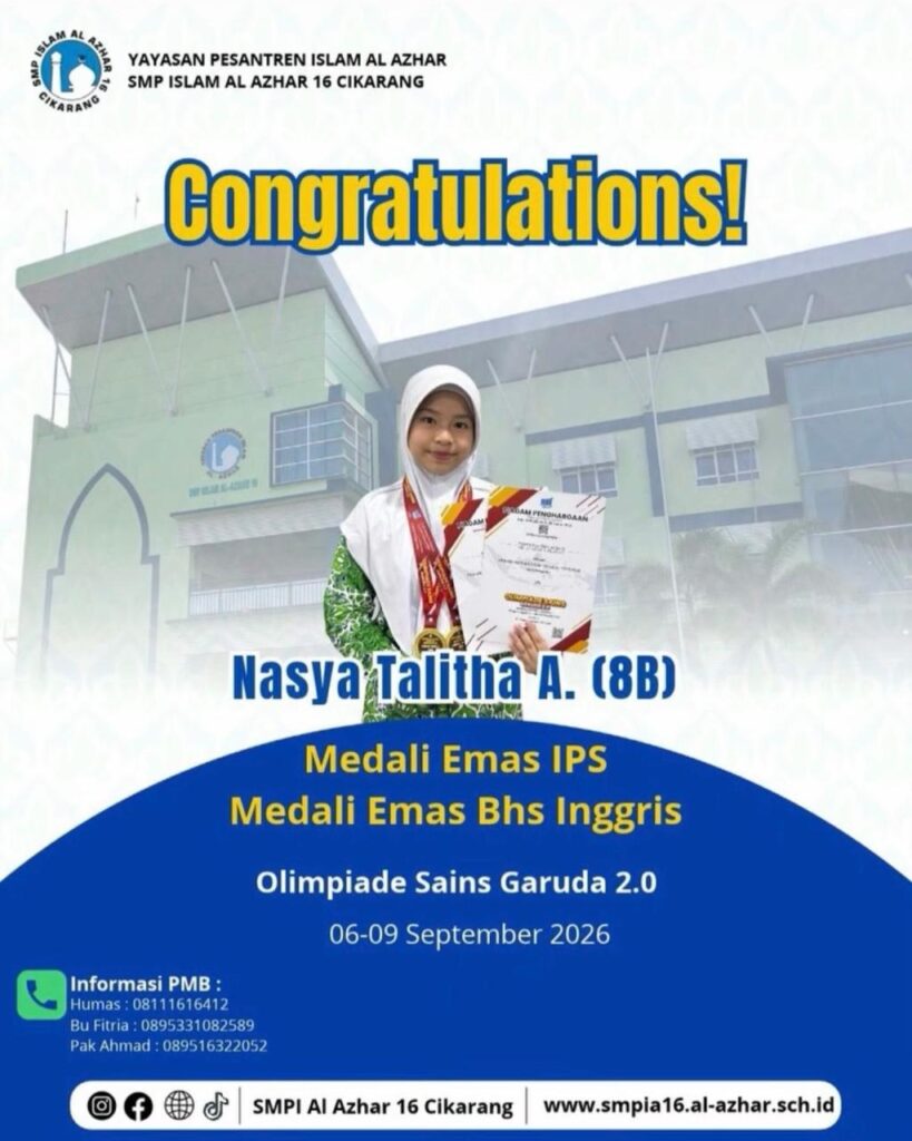 Prestasi membanggakan SMP Islam Al Azhar 16 Cikarang. Nasya Talitha A., murid kelas 8B, meraih Medali Emas IPS dan Medali Emas Bahasa Inggris dalam Olimpiade Sains Garuda 2.0 yang berlangsung pada 6–9 September 2026.